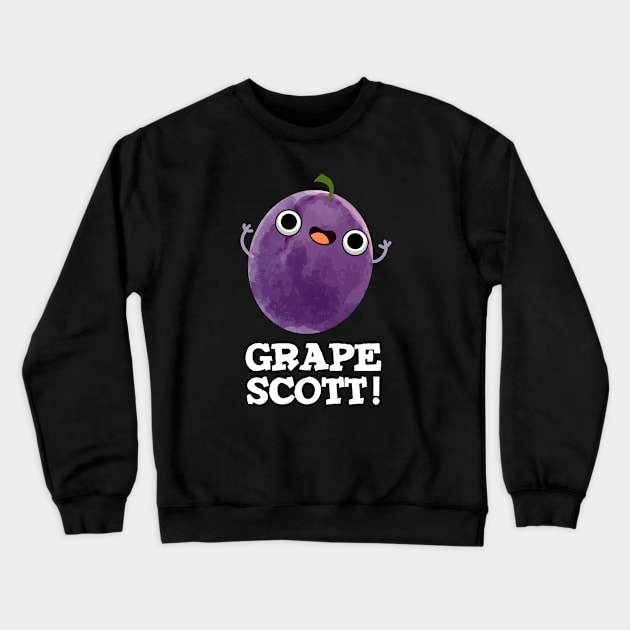 Grape Scott Cute Fruit Grape PUn Crewneck Sweatshirt by punnybone